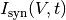 I_{\mathrm{syn}}(V,t)