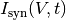 I_{\mathrm{syn}}(V,t)